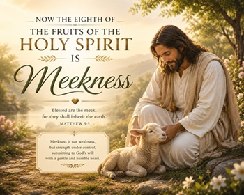 Inspirational Christian illustration representing meekness as the eighth fruit of the Holy Spirit with peaceful spiritual light gentle humility and a calm biblical setting symbolizing strength under control and faith in God.